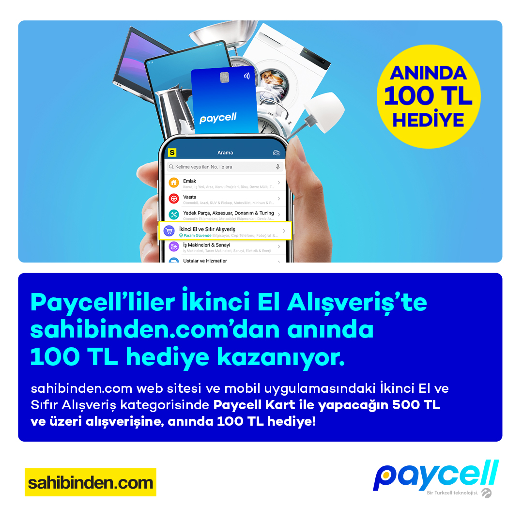 Sahibinden.com ve mobil uygulamasında 2.el alışveriş kategorisinde Param Güvende’li alışverişlerde Paycell Kart ile 100 TL hediye!